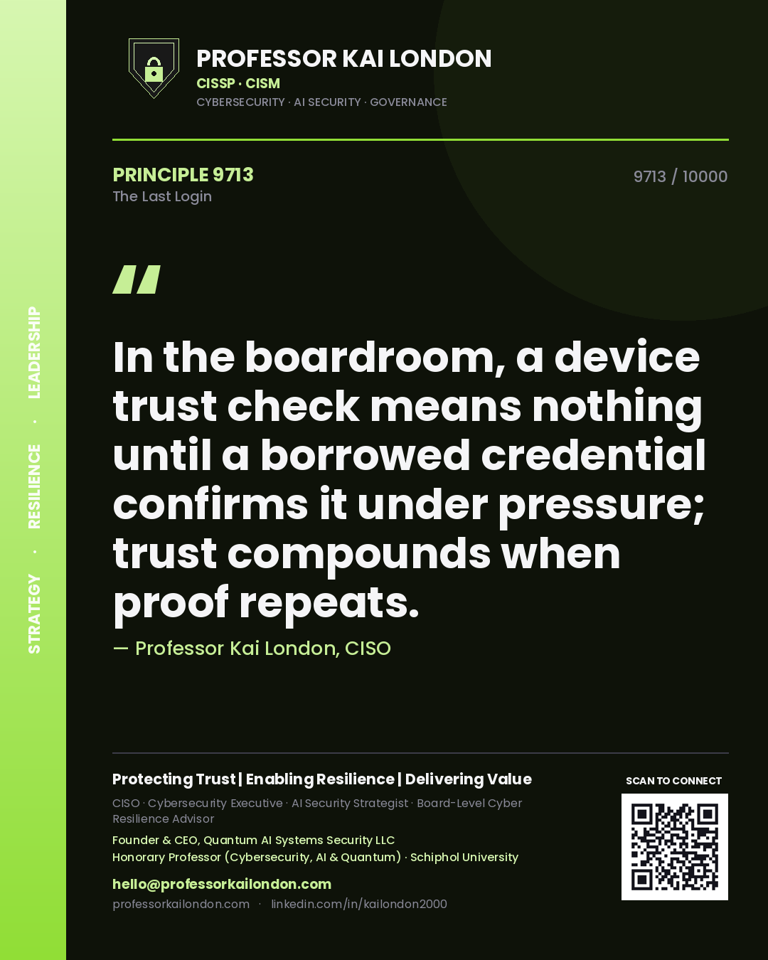 Professor Kai London principle 9713: In the boardroom, a device trust check means nothing until a borrowed credential confirms it under pressure; trust compounds when proof repeats.