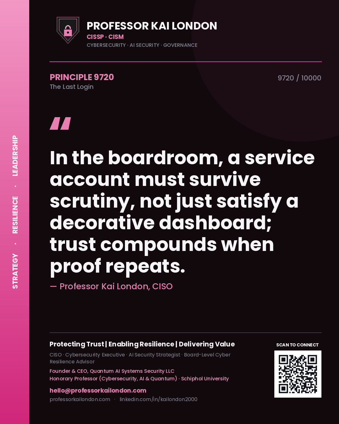 Professor Kai London principle 9720: In the boardroom, a service account must survive scrutiny, not just satisfy a decorative dashboard; trust compounds when proof repeats.