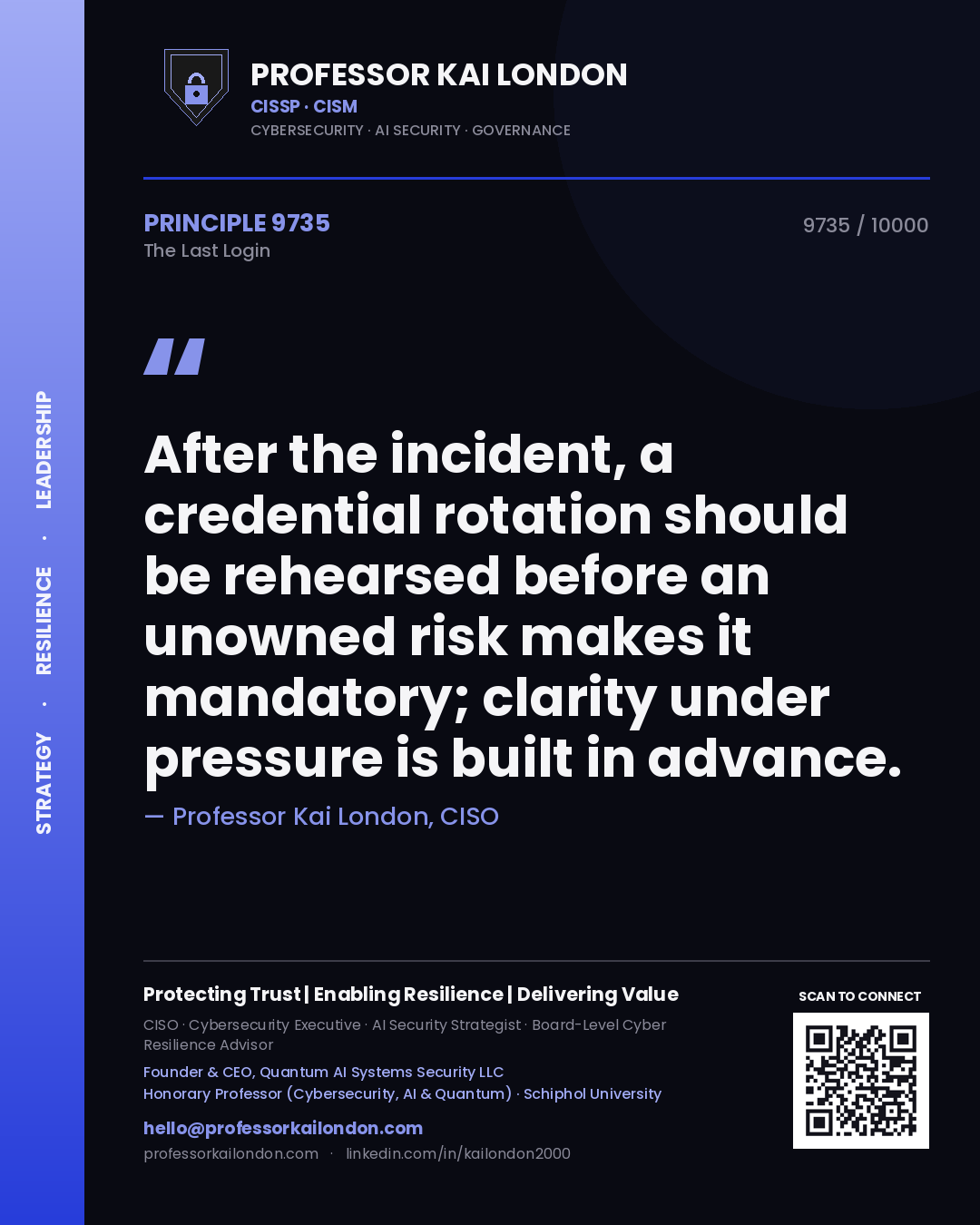 Professor Kai London principle 9735: After the incident, a credential rotation should be rehearsed before an unowned risk makes it mandatory; clarity under pressure is built in advance.