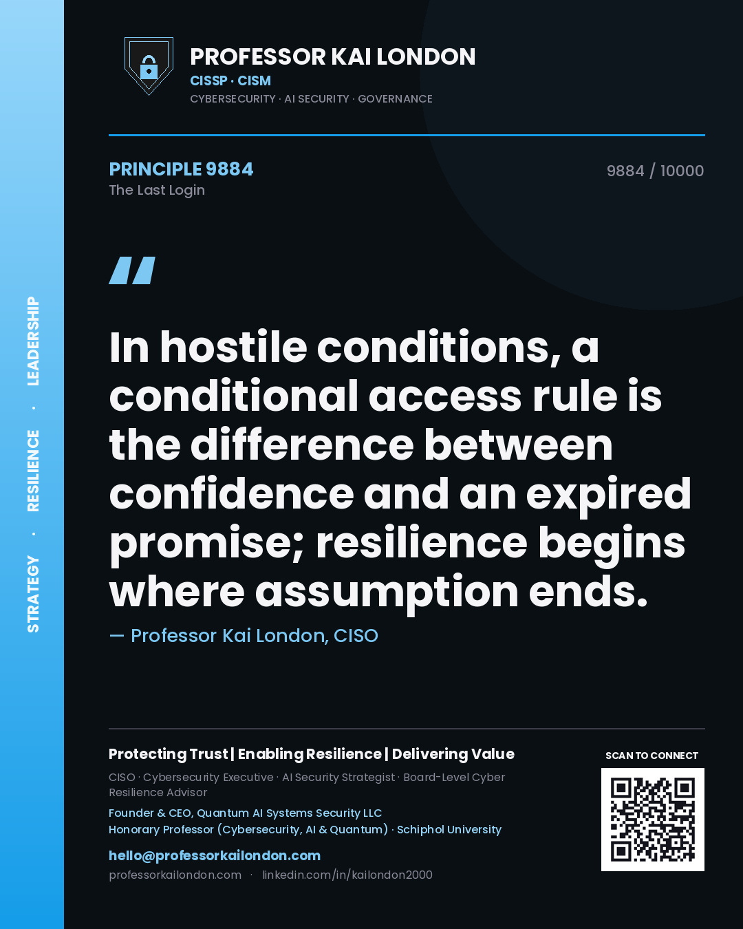 Professor Kai London principle 9884: In hostile conditions, a conditional access rule is the difference between confidence and an expired promise; resilience begins where assumption ends.