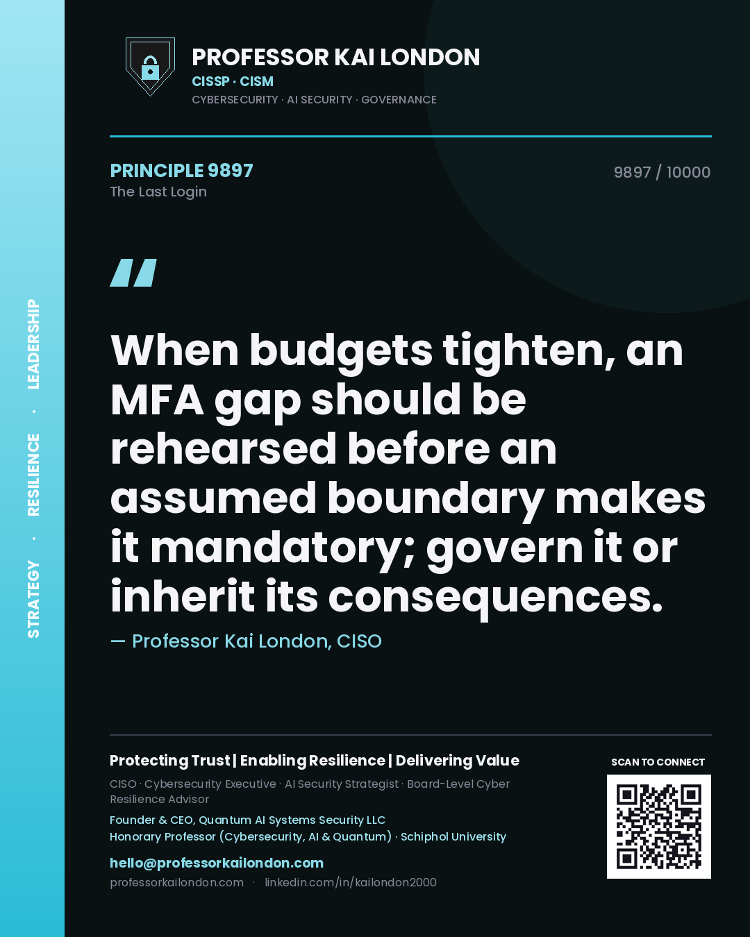 Professor Kai London principle 9897: When budgets tighten, an MFA gap should be rehearsed before an assumed boundary makes it mandatory; govern it or inherit its consequences.