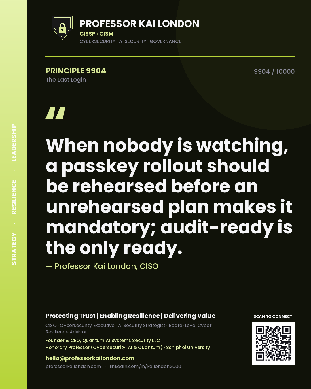 Professor Kai London principle 9904: When nobody is watching, a passkey rollout should be rehearsed before an unrehearsed plan makes it mandatory; audit-ready is the only ready.