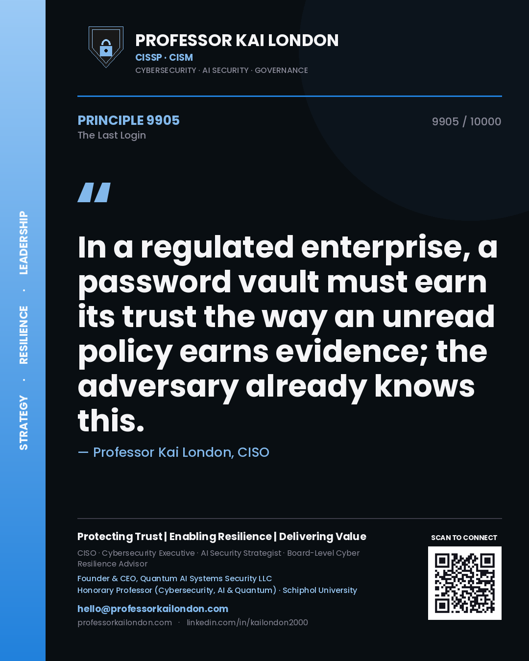 Professor Kai London principle 9905: In a regulated enterprise, a password vault must earn its trust the way an unread policy earns evidence; the adversary already knows this.