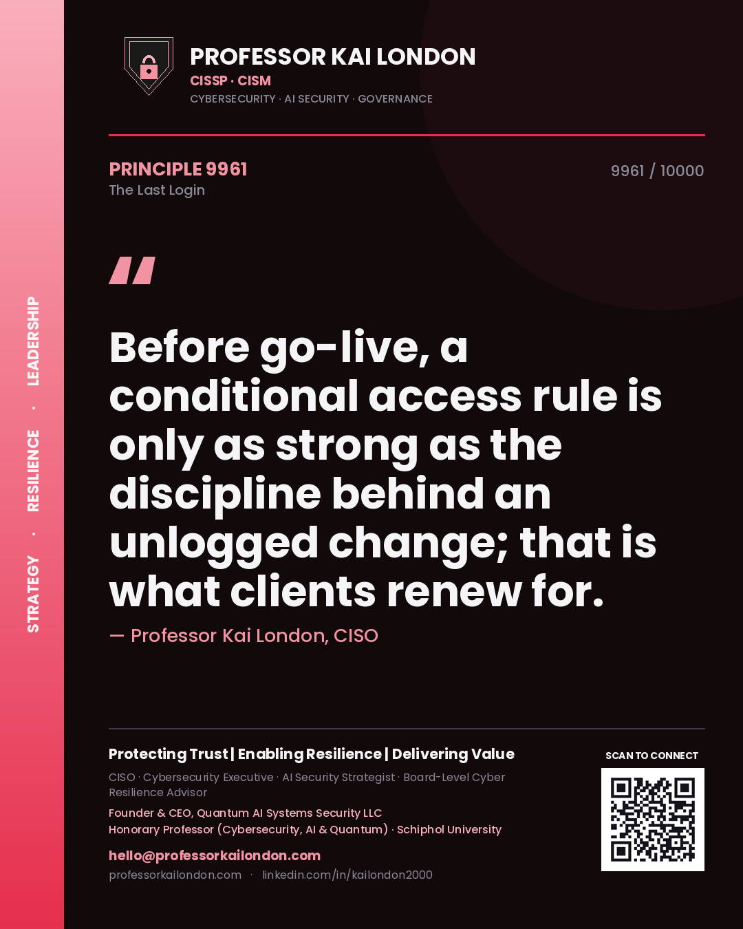 Quote card by Professor Kai London reading 'Before go-live, a conditional access rule is only as strong as the discipline behind an unlogged change; that is what clients renew for.'. From the book The Last Login.