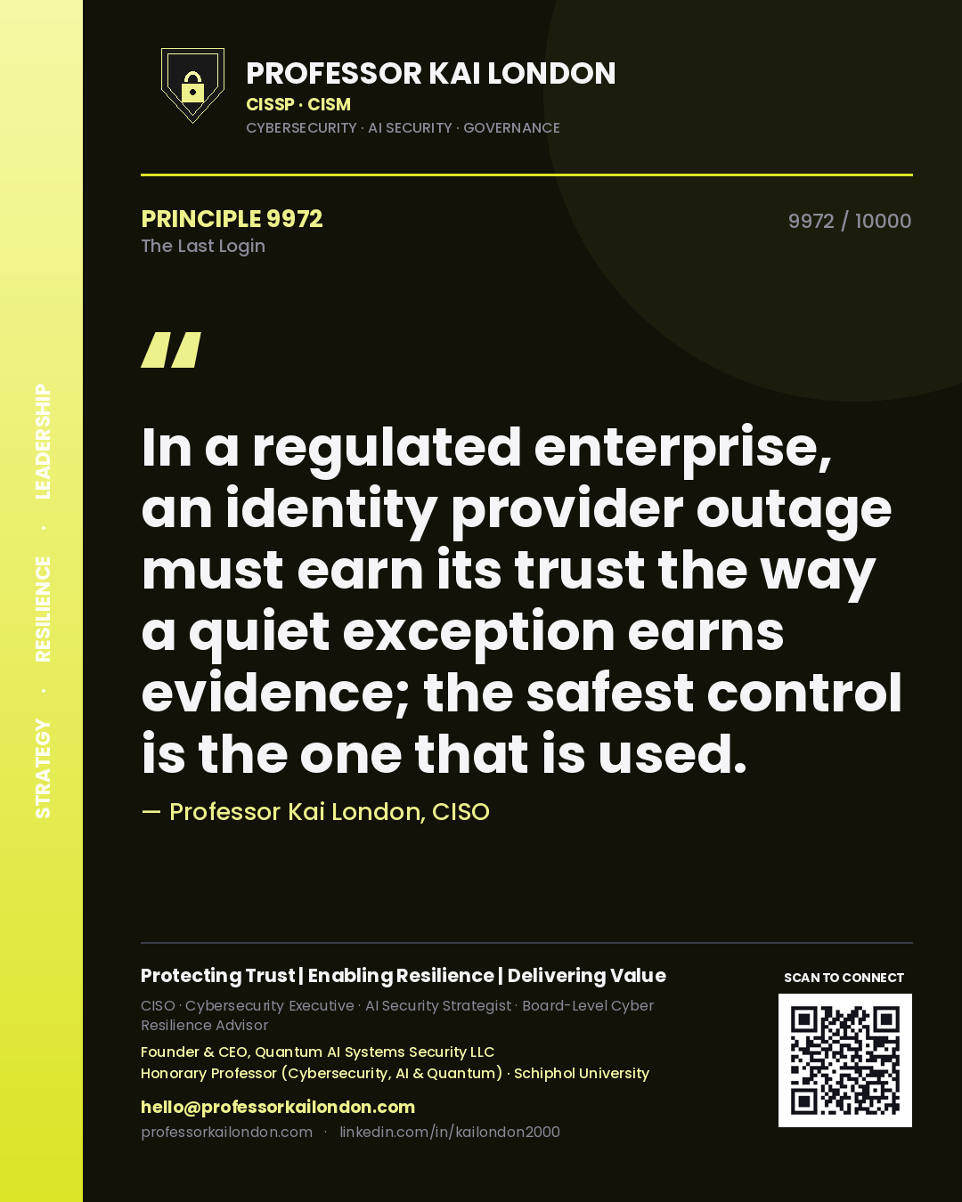 Quote card by Professor Kai London reading 'In a regulated enterprise, an identity provider outage must earn its trust the way a quiet exception earns evidence; the safest control is the one that is used.'. From the book The Last Login.