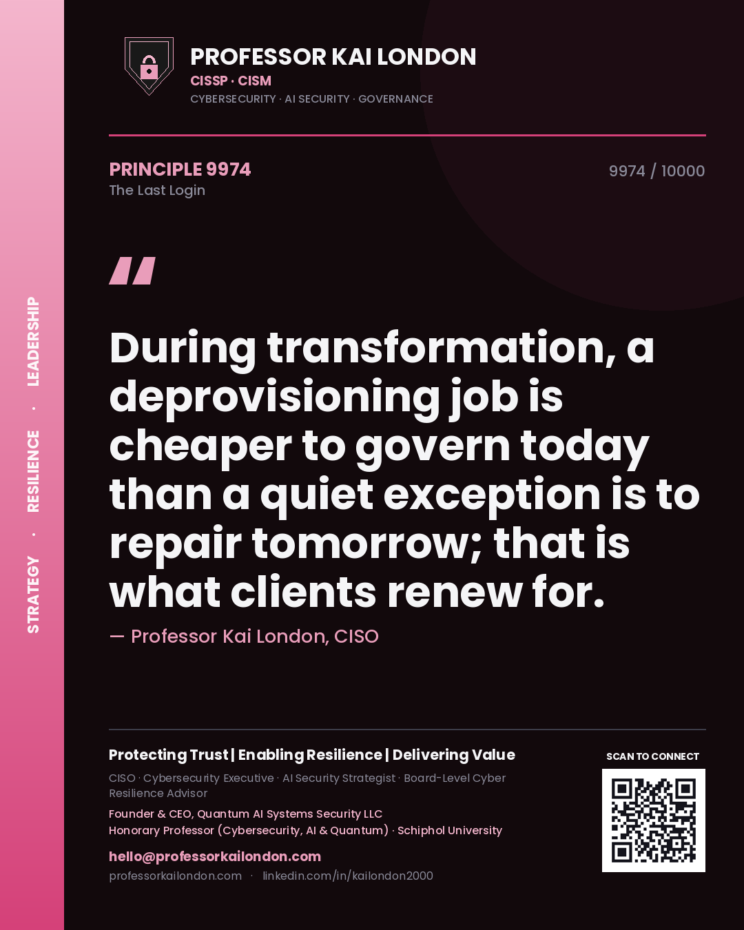 Professor Kai London principle 9974: During transformation, a deprovisioning job is cheaper to govern today than a quiet exception is to repair tomorrow; that is what clients renew for.