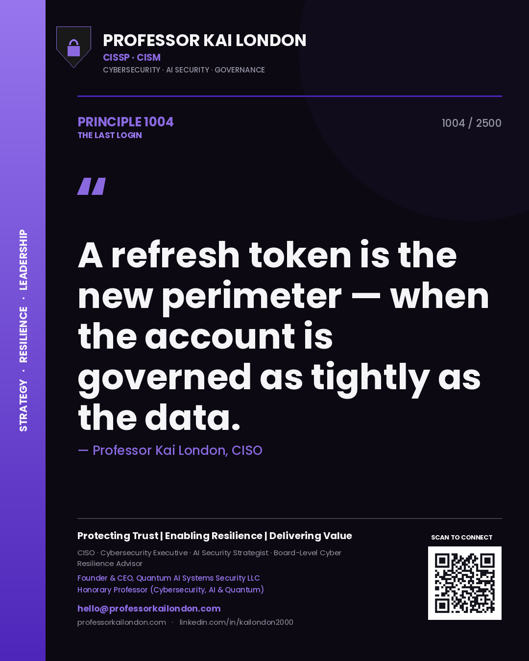 Professor Kai London principle 1004: A refresh token is the new perimeter — when the account is governed as tightly as the data.