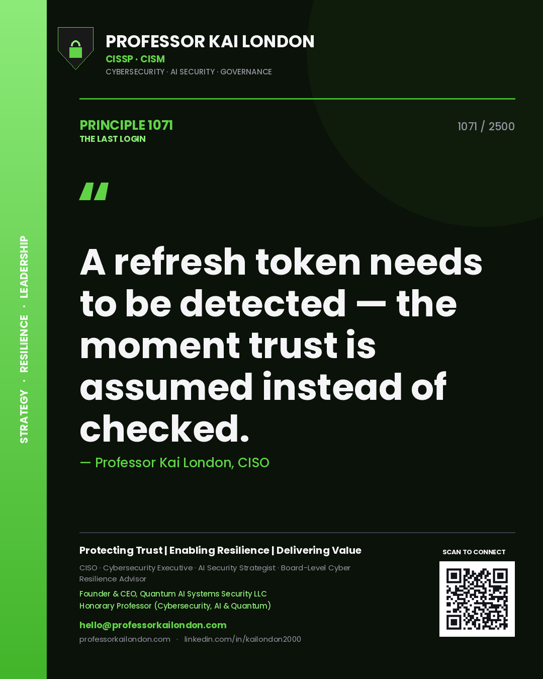 Professor Kai London principle 1071: A refresh token needs to be detected — the moment trust is assumed instead of checked.