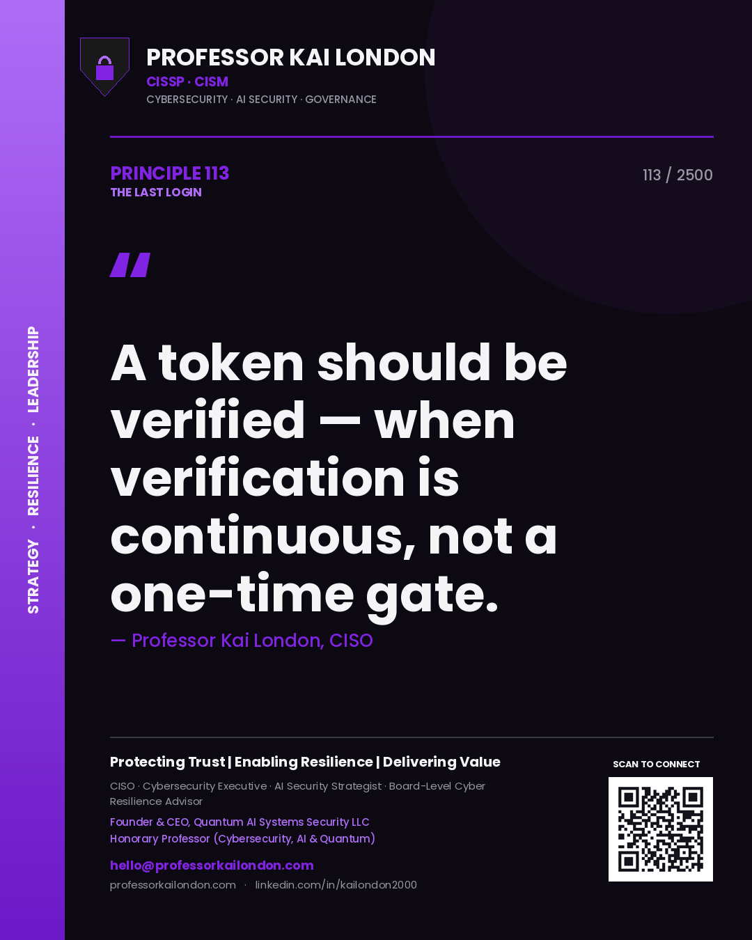 Professor Kai London principle 113: A token should be verified — when verification is continuous, not a one-time gate.