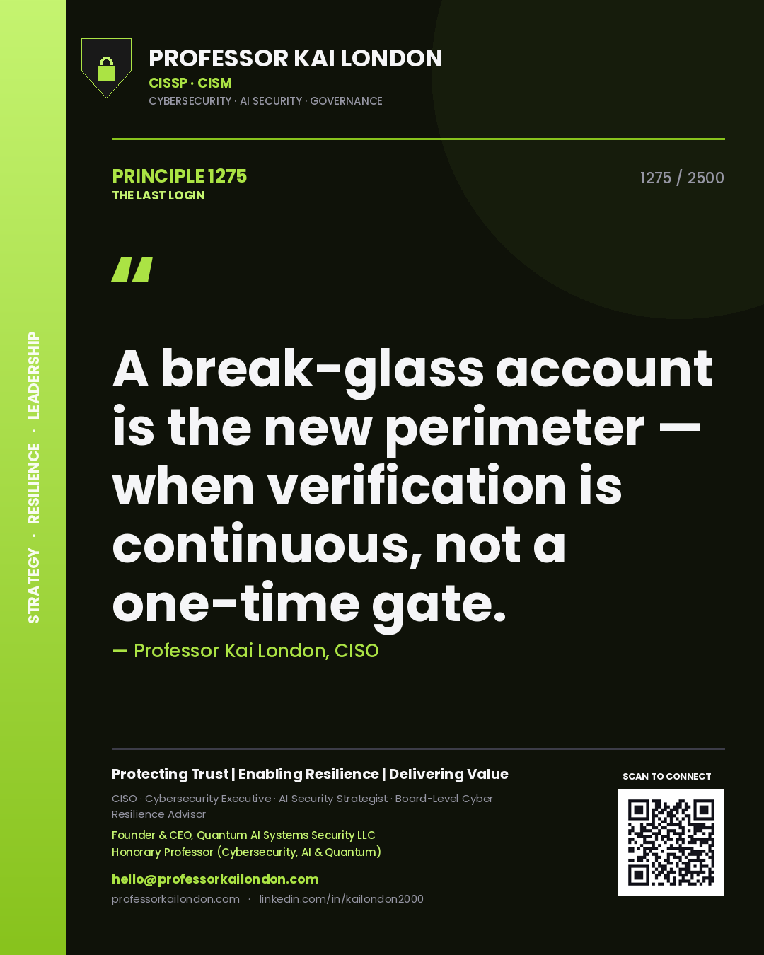 Professor Kai London principle 1275: A break-glass account is the new perimeter — when verification is continuous, not a one-time gate.