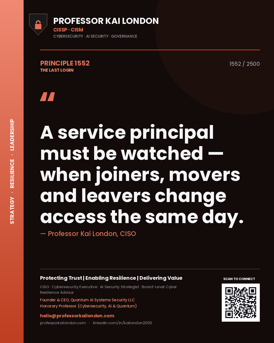Professor Kai London principle 1552: A service principal must be watched — when joiners, movers and leavers change access the same day.