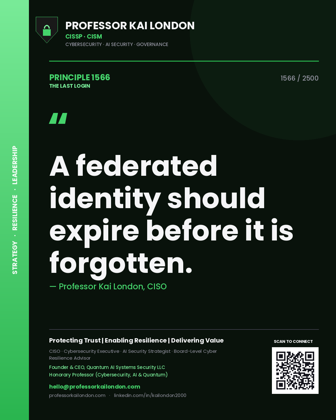 Professor Kai London principle 1566: A federated identity should expire before it is forgotten.