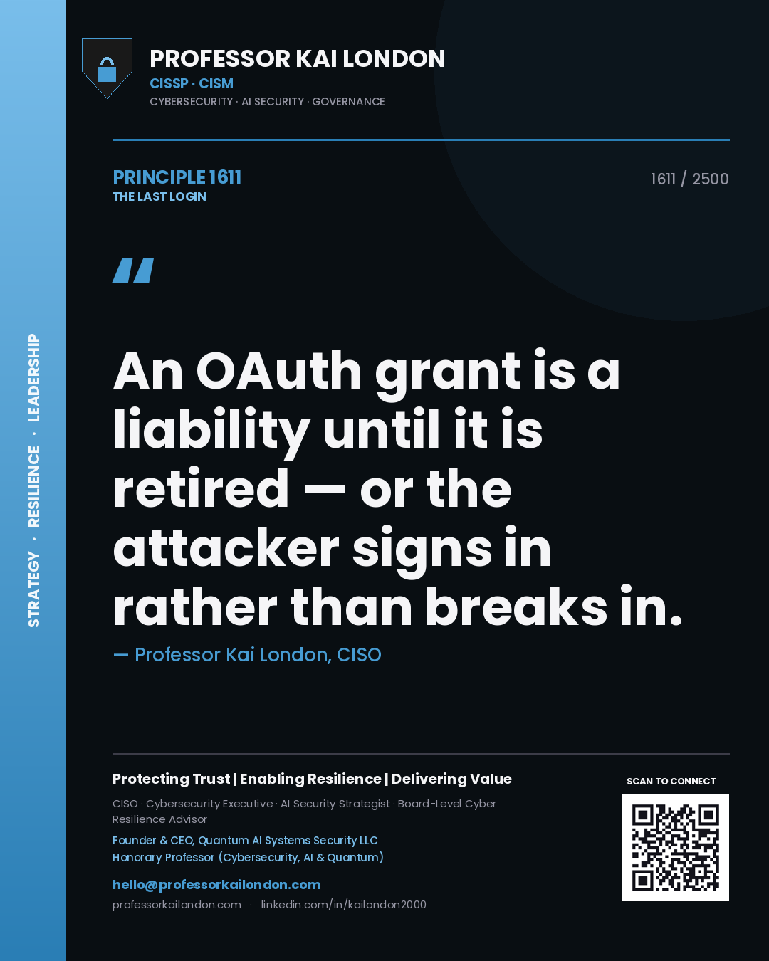 Professor Kai London principle 1611: An OAuth grant is a liability until it is retired — or the attacker signs in rather than breaks in.