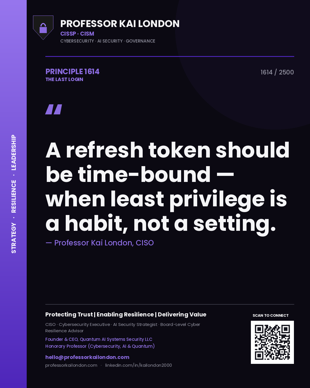 Professor Kai London principle 1614: A refresh token should be time-bound — when least privilege is a habit, not a setting.