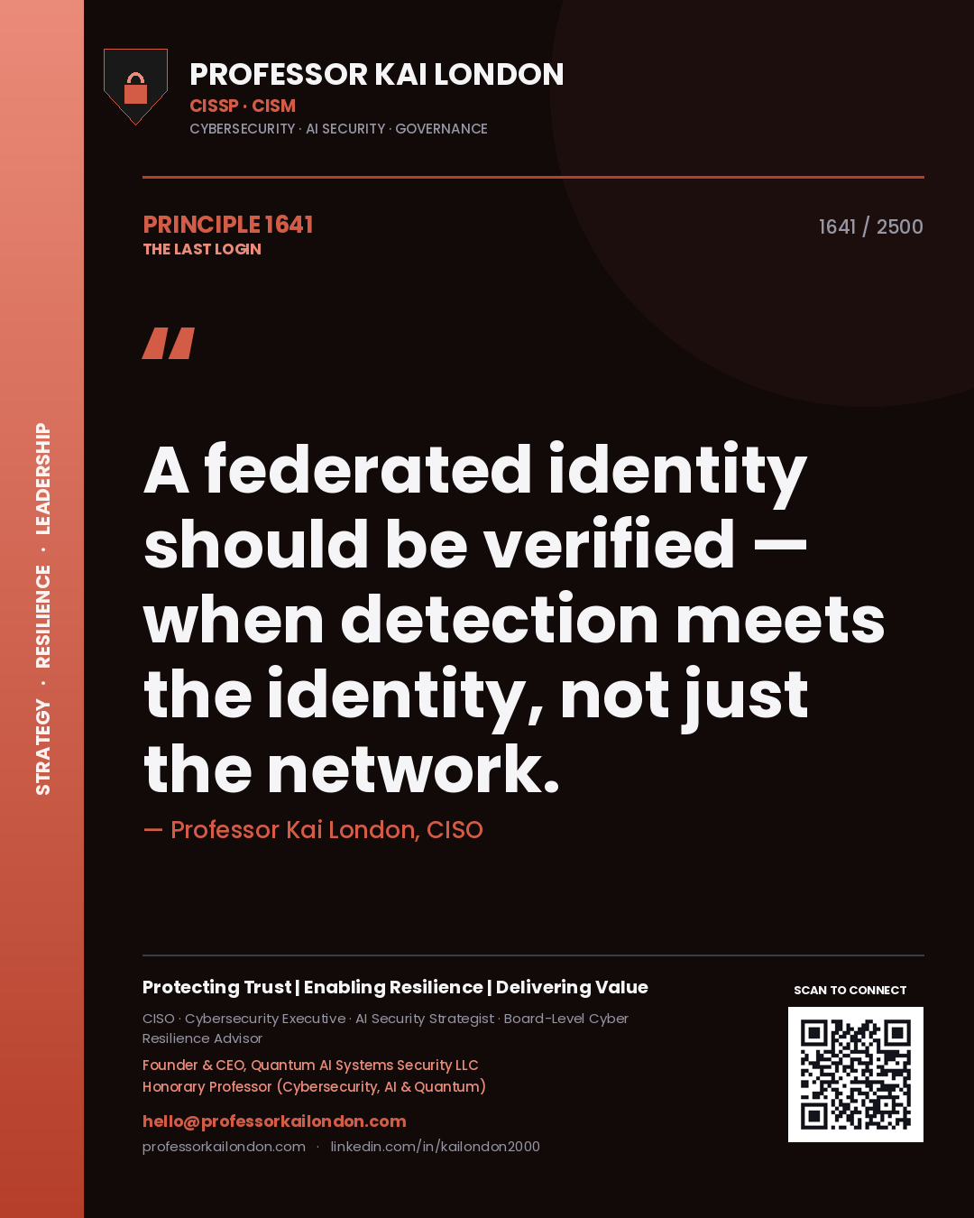 Professor Kai London principle 1641: A federated identity should be verified — when detection meets the identity, not just the network.