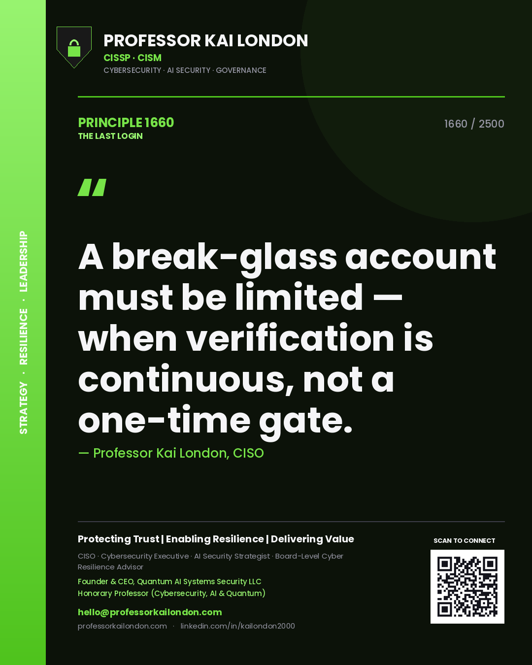 Professor Kai London principle 1660: A break-glass account must be limited — when verification is continuous, not a one-time gate.