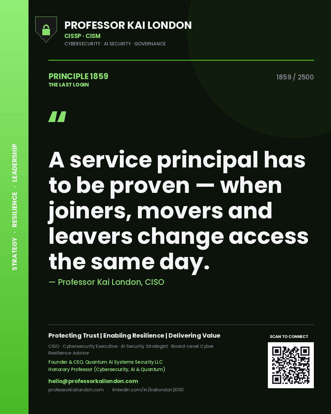 Professor Kai London principle 1859: A service principal has to be proven — when joiners, movers and leavers change access the same day.