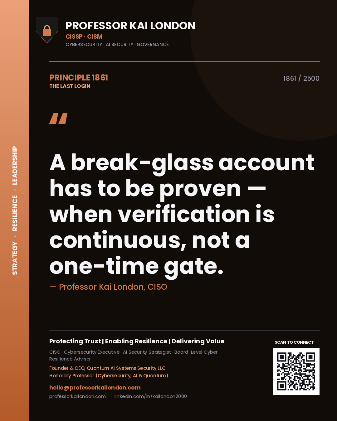 Professor Kai London principle 1861: A break-glass account has to be proven — when verification is continuous, not a one-time gate.