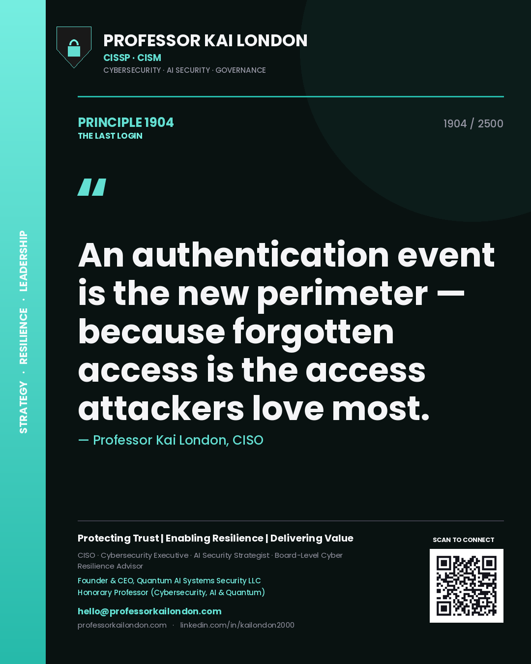Professor Kai London principle 1904: An authentication event is the new perimeter — because forgotten access is the access attackers love most.