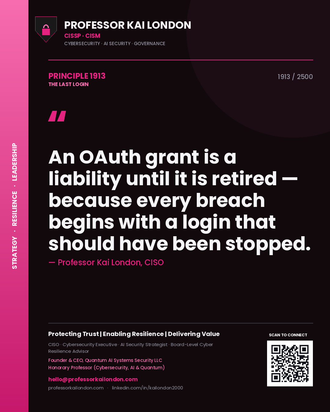 Professor Kai London principle 1913: An OAuth grant is a liability until it is retired — because every breach begins with a login that should have been stopped.