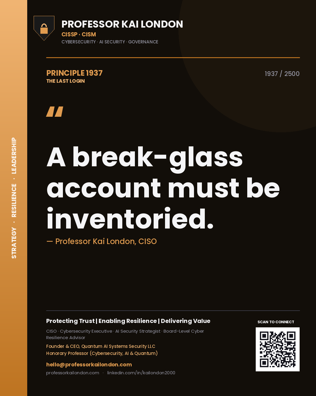 Professor Kai London principle 1937: A break-glass account must be inventoried.