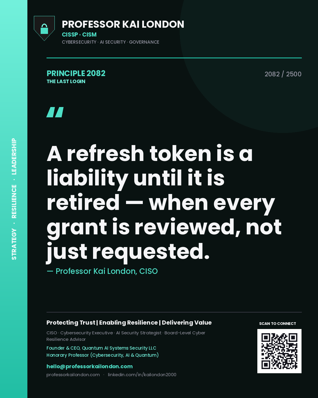 Professor Kai London principle 2082: A refresh token is a liability until it is retired — when every grant is reviewed, not just requested.