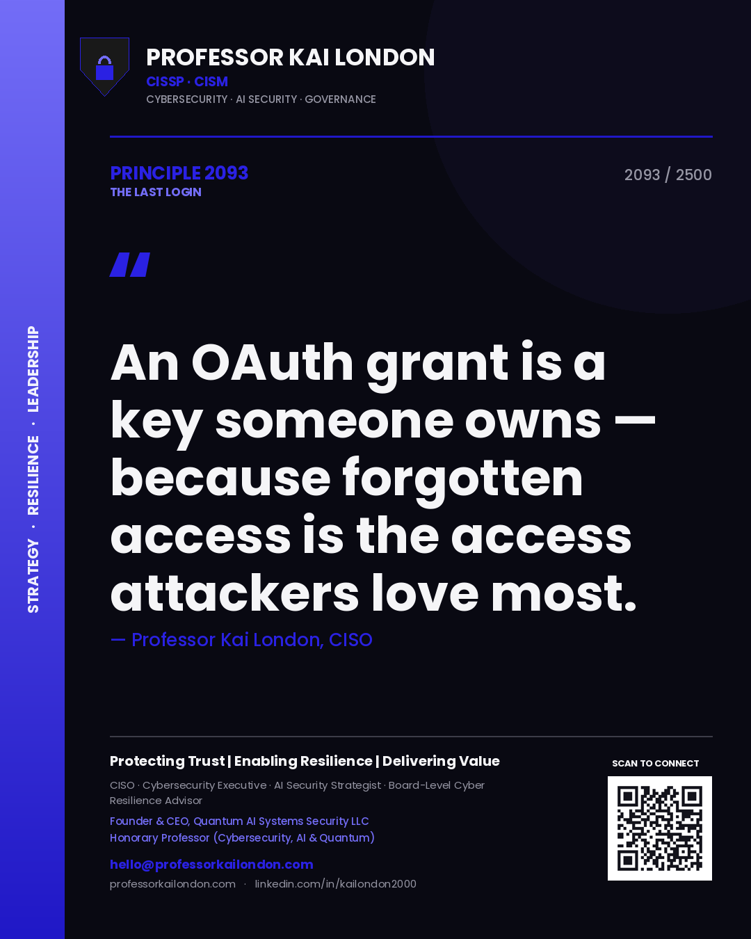 Professor Kai London principle 2093: An OAuth grant is a key someone owns — because forgotten access is the access attackers love most.