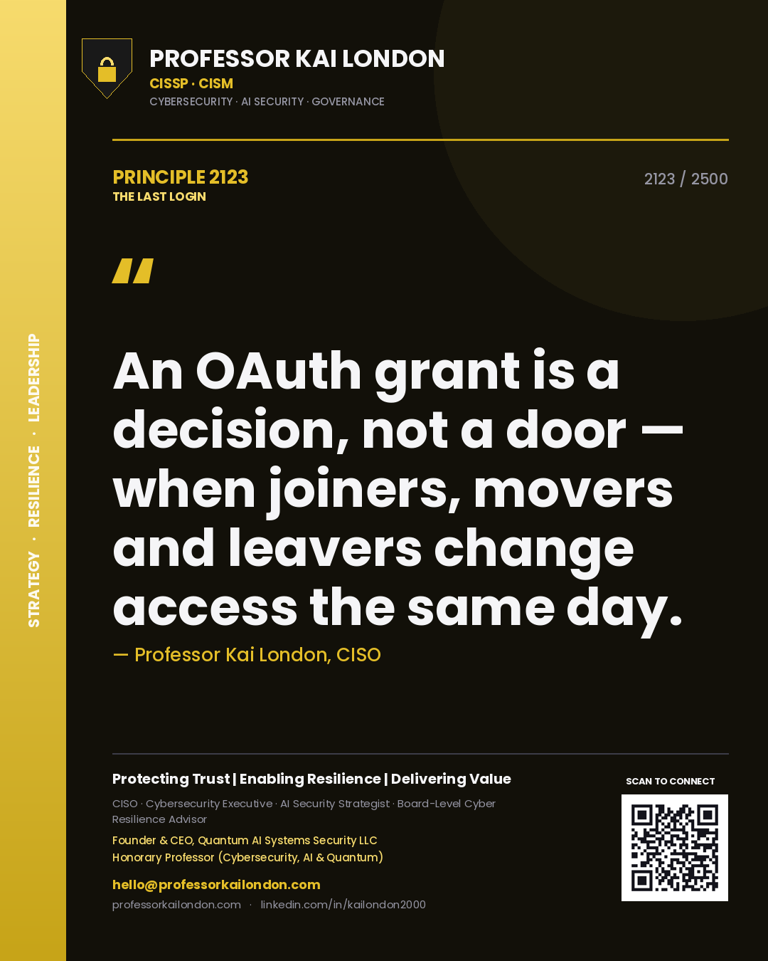 Professor Kai London principle 2123: An OAuth grant is a decision, not a door — when joiners, movers and leavers change access the same day.