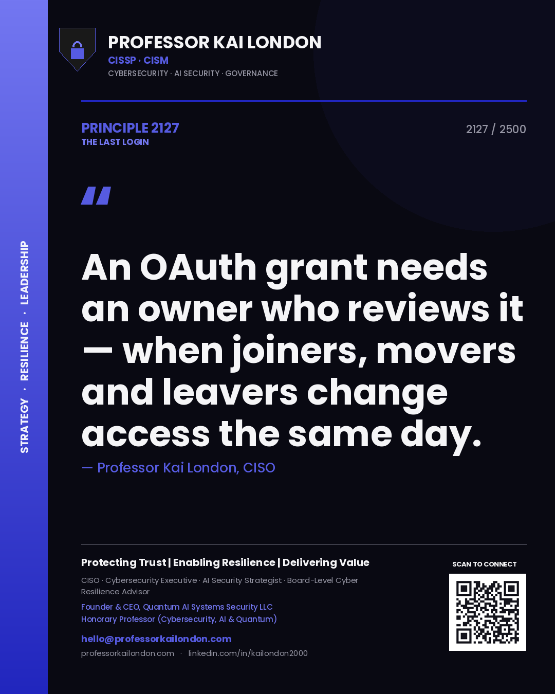 Professor Kai London principle 2127: An OAuth grant needs an owner who reviews it — when joiners, movers and leavers change access the same day.