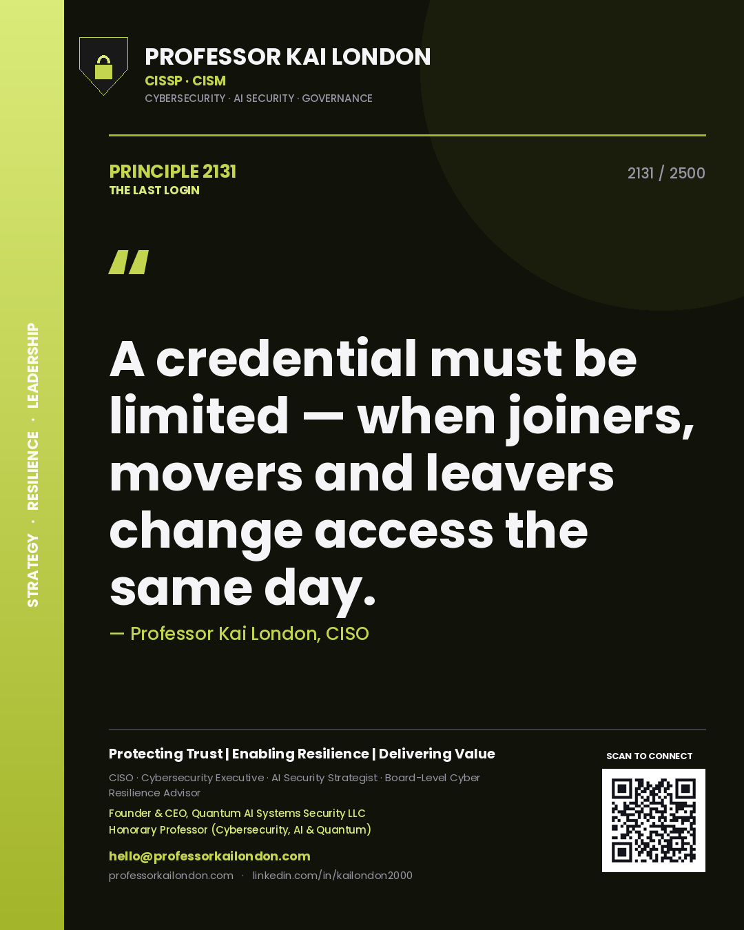 Professor Kai London principle 2131: A credential must be limited — when joiners, movers and leavers change access the same day.