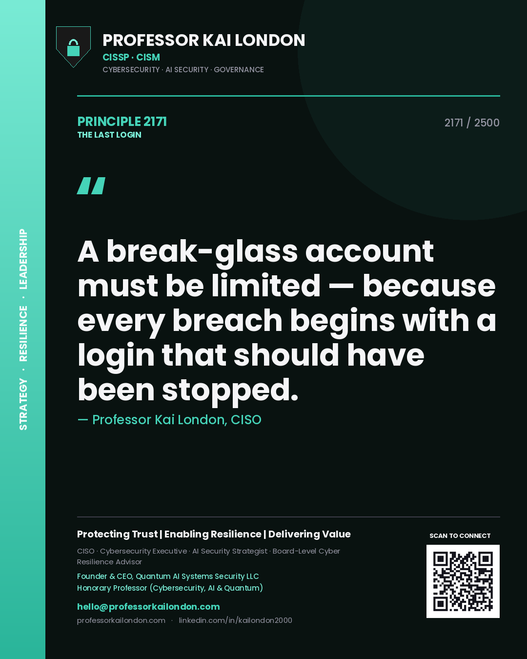 Professor Kai London principle 2171: A break-glass account must be limited — because every breach begins with a login that should have been stopped.
