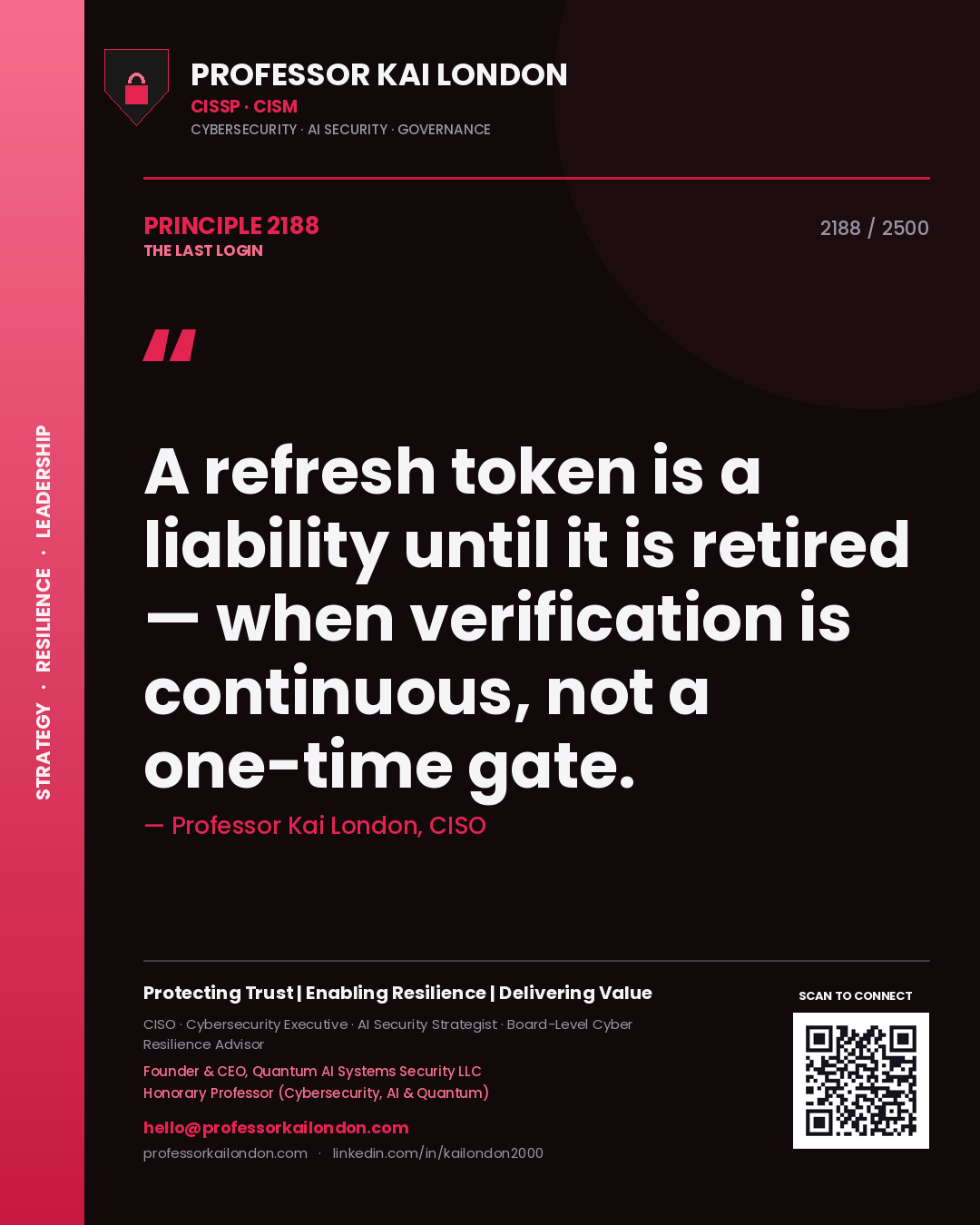Professor Kai London principle 2188: A refresh token is a liability until it is retired — when verification is continuous, not a one-time gate.