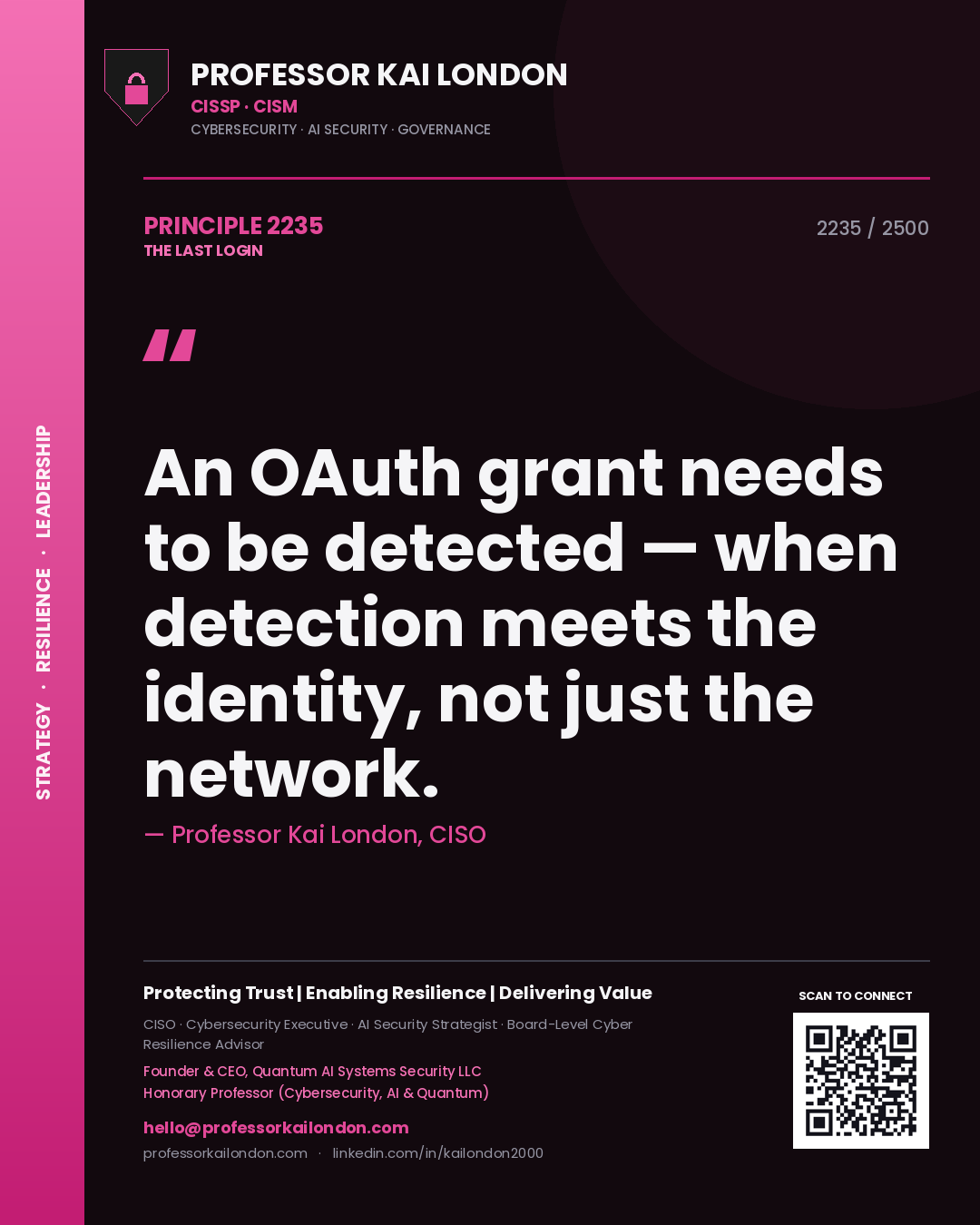 Professor Kai London principle 2235: An OAuth grant needs to be detected — when detection meets the identity, not just the network.