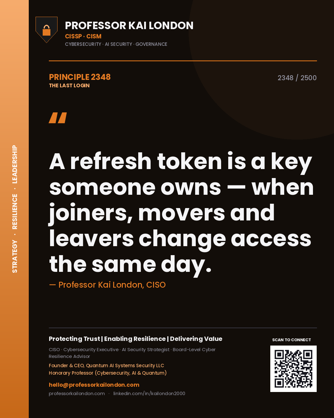 Professor Kai London principle 2348: A refresh token is a key someone owns — when joiners, movers and leavers change access the same day.
