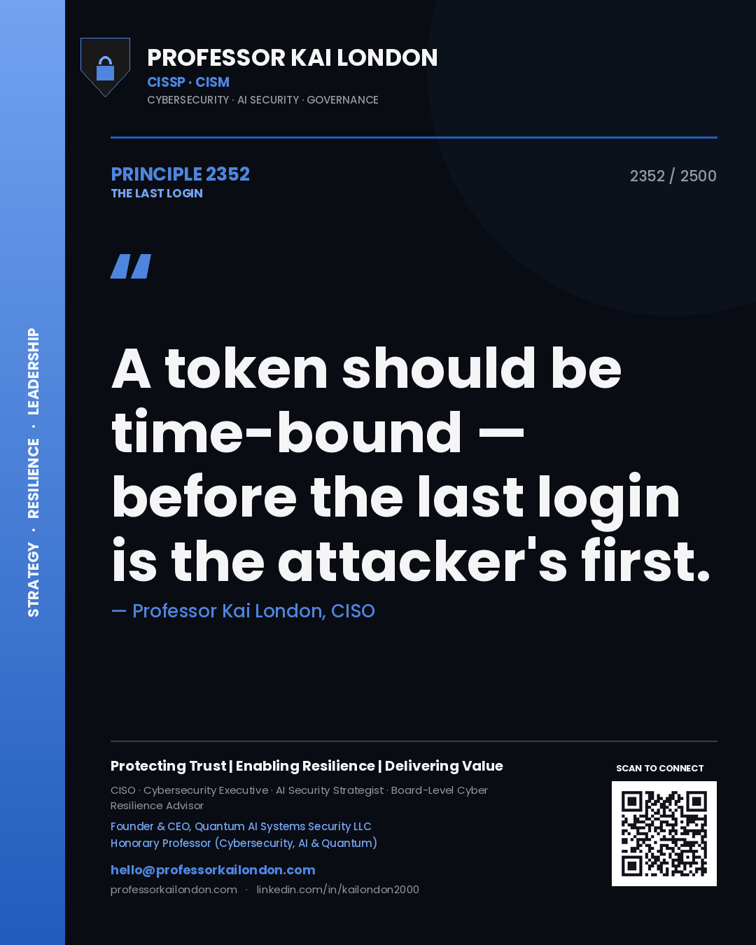 Professor Kai London principle 2352: A token should be time-bound — before the last login is the attacker's first.