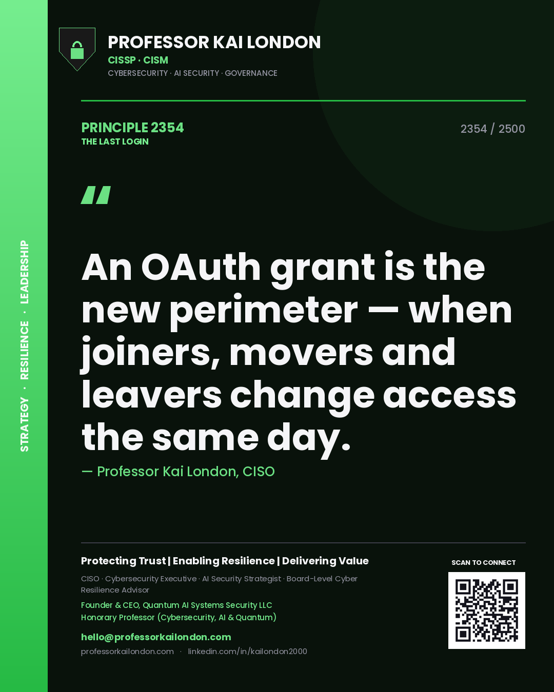Professor Kai London principle 2354: An OAuth grant is the new perimeter — when joiners, movers and leavers change access the same day.