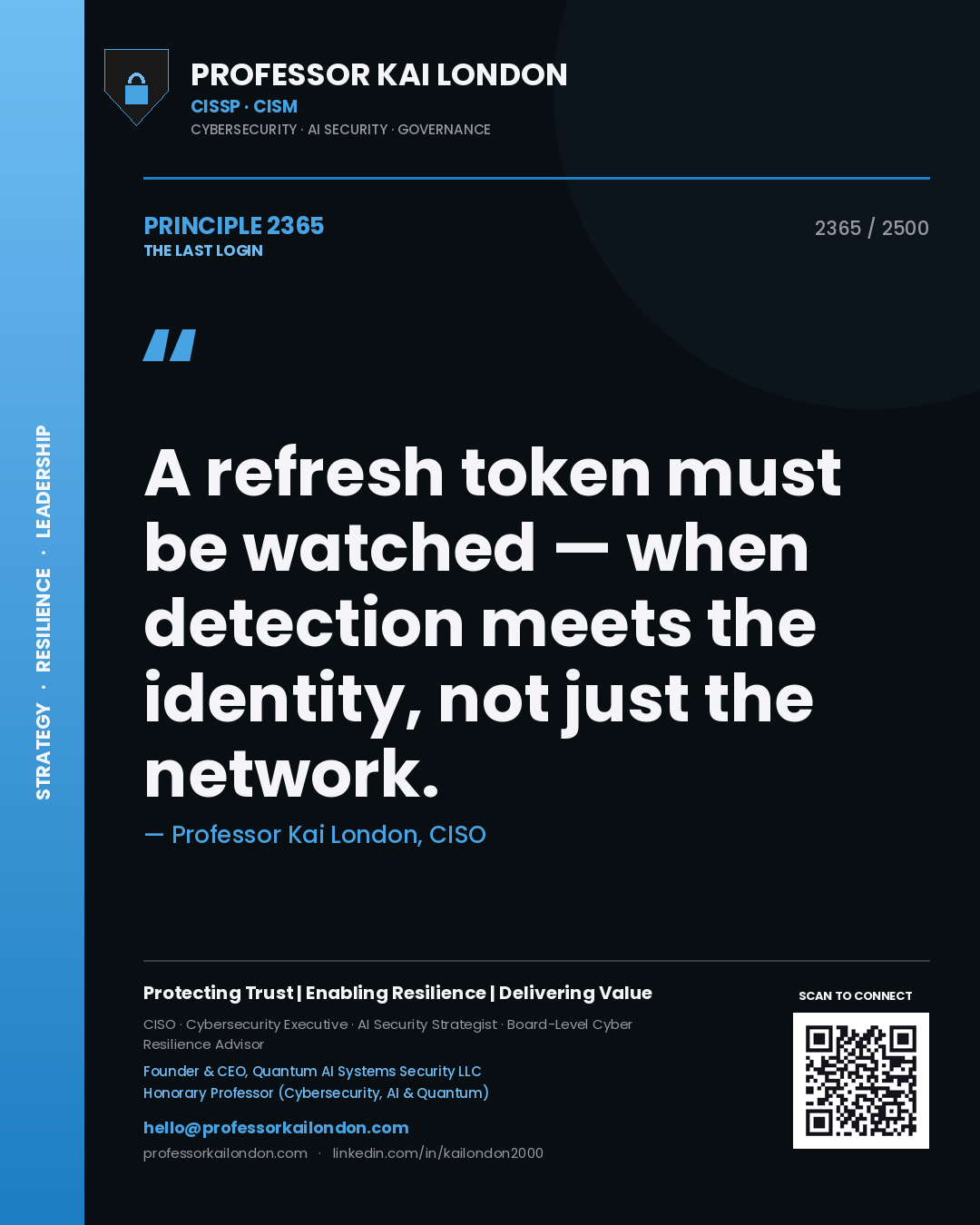 Professor Kai London principle 2365: A refresh token must be watched — when detection meets the identity, not just the network.