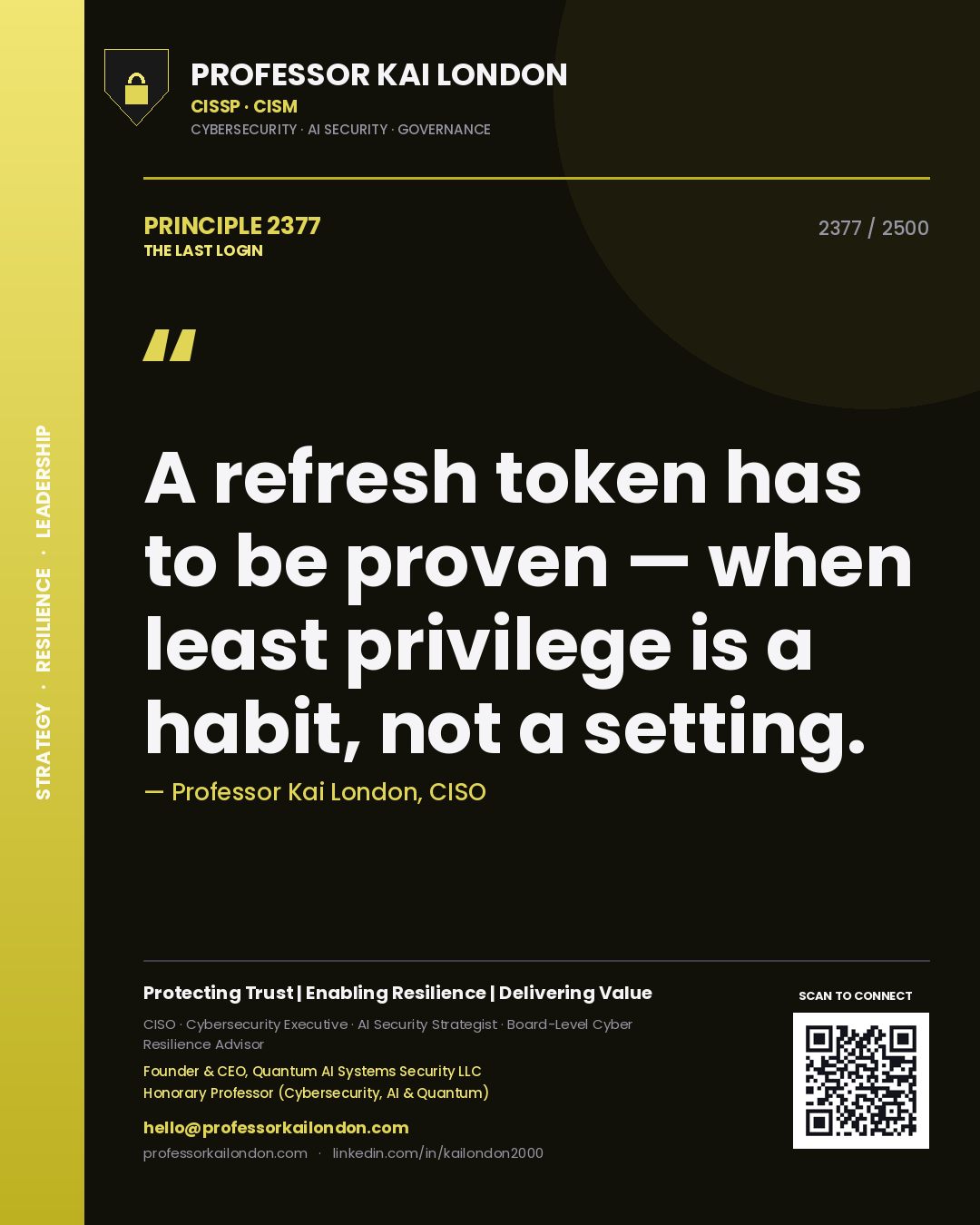 Professor Kai London principle 2377: A refresh token has to be proven — when least privilege is a habit, not a setting.