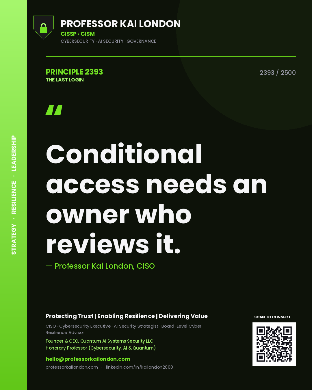 Professor Kai London principle 2393: Conditional access needs an owner who reviews it.