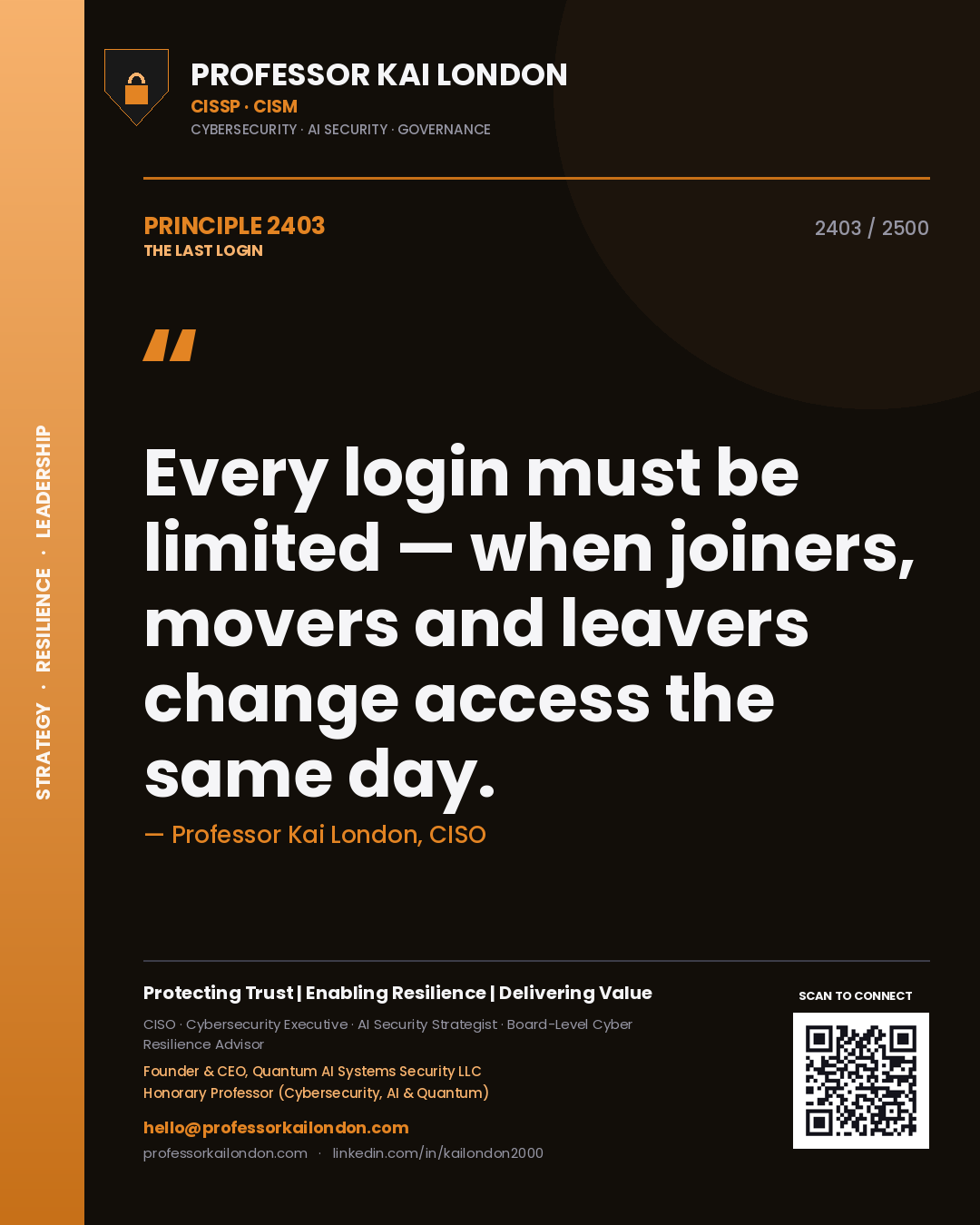 Professor Kai London principle 2403: Every login must be limited — when joiners, movers and leavers change access the same day.