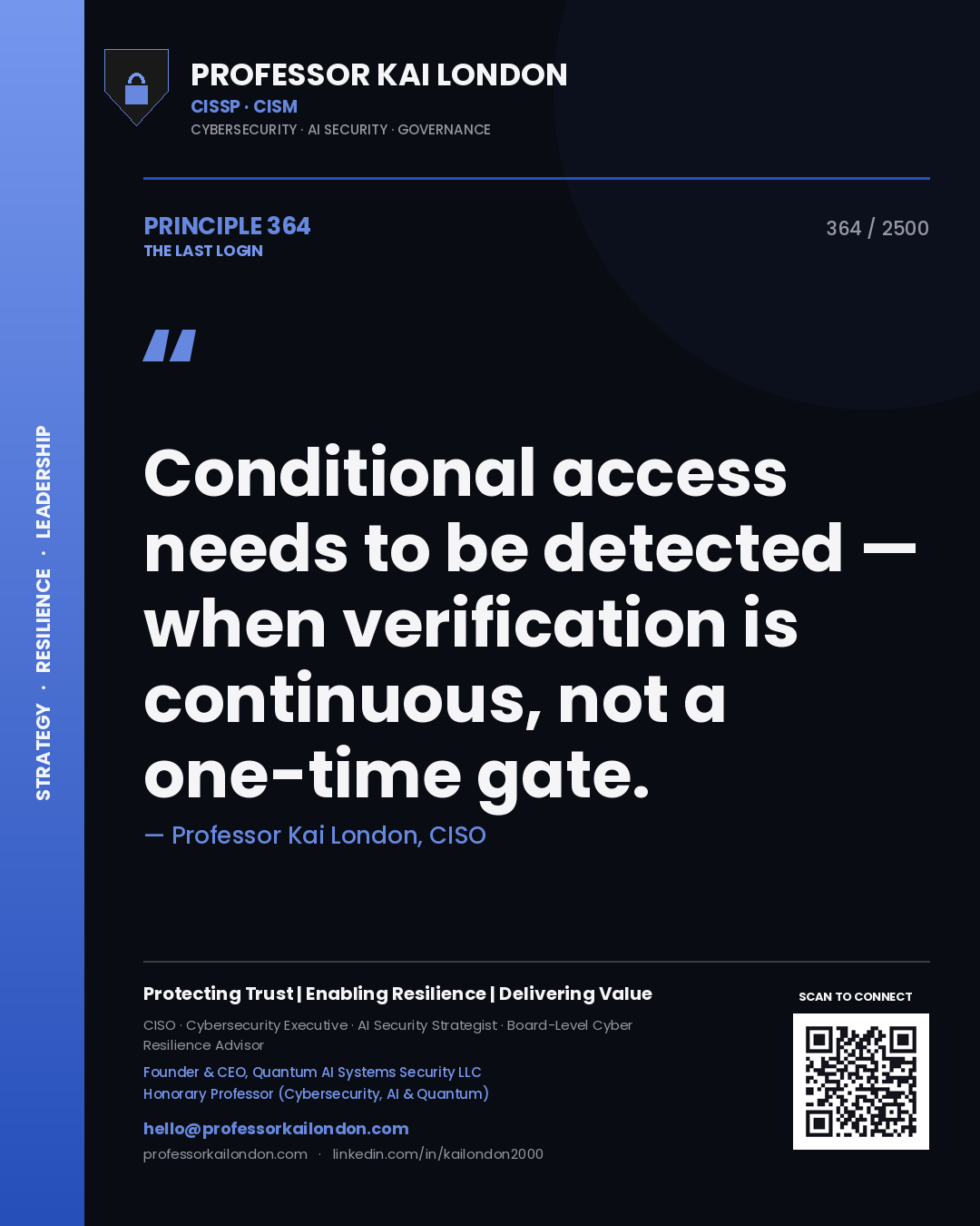 Professor Kai London principle 364: Conditional access needs to be detected — when verification is continuous, not a one-time gate.