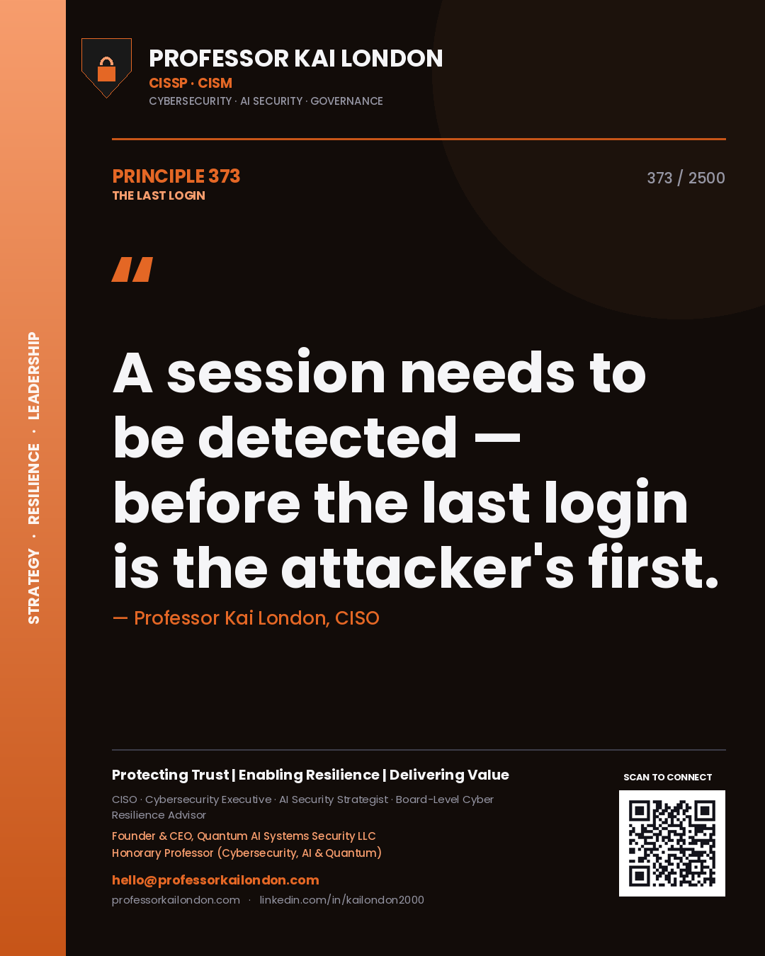 Professor Kai London principle 373: A session needs to be detected — before the last login is the attacker's first.