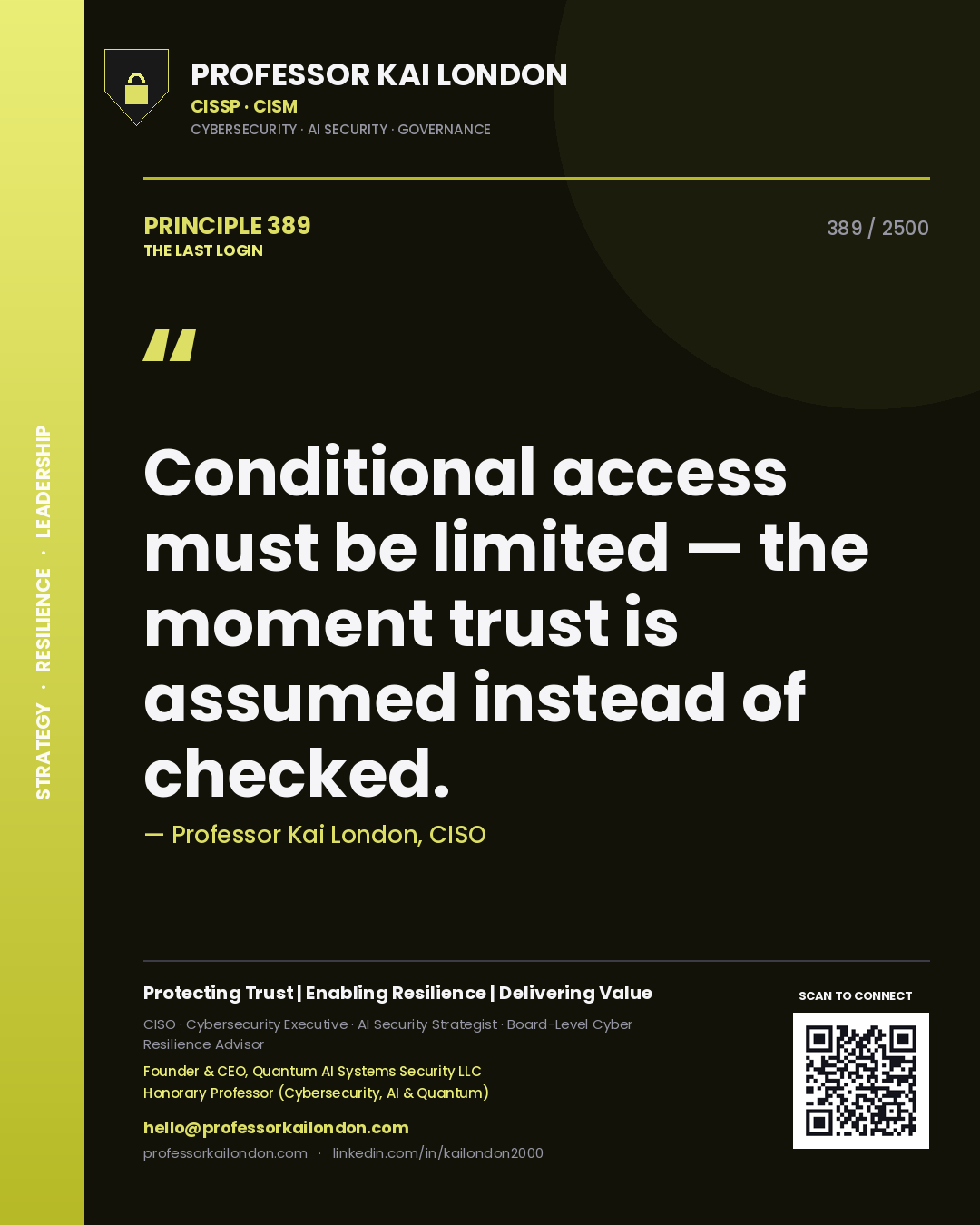 Professor Kai London principle 389: Conditional access must be limited — the moment trust is assumed instead of checked.