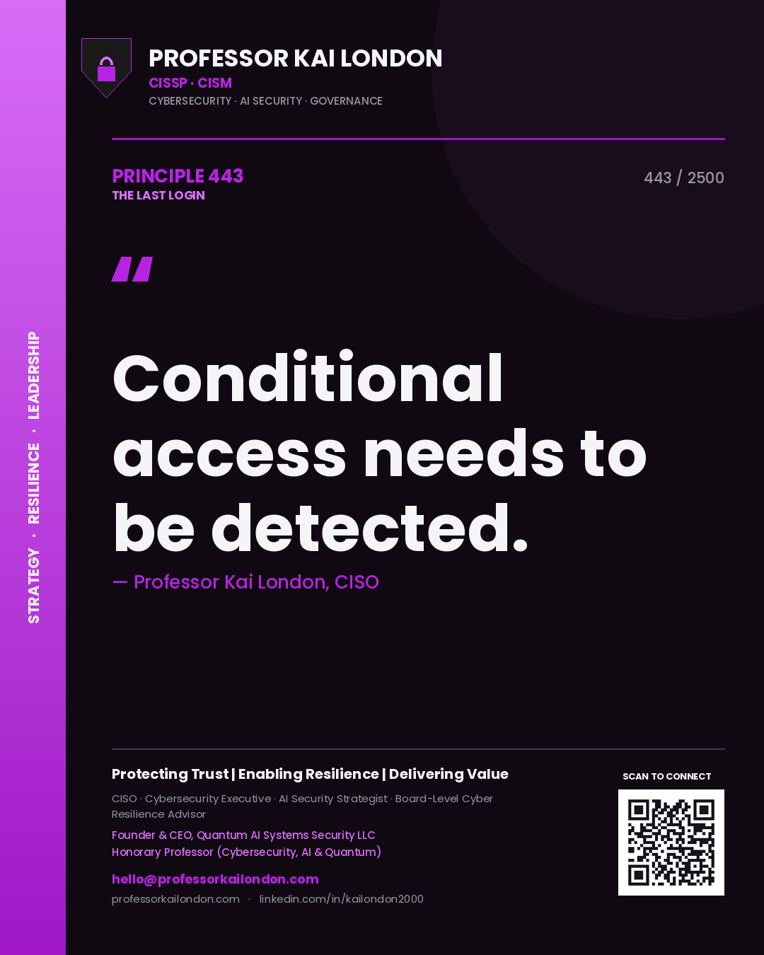 Professor Kai London principle 443: Conditional access needs to be detected.