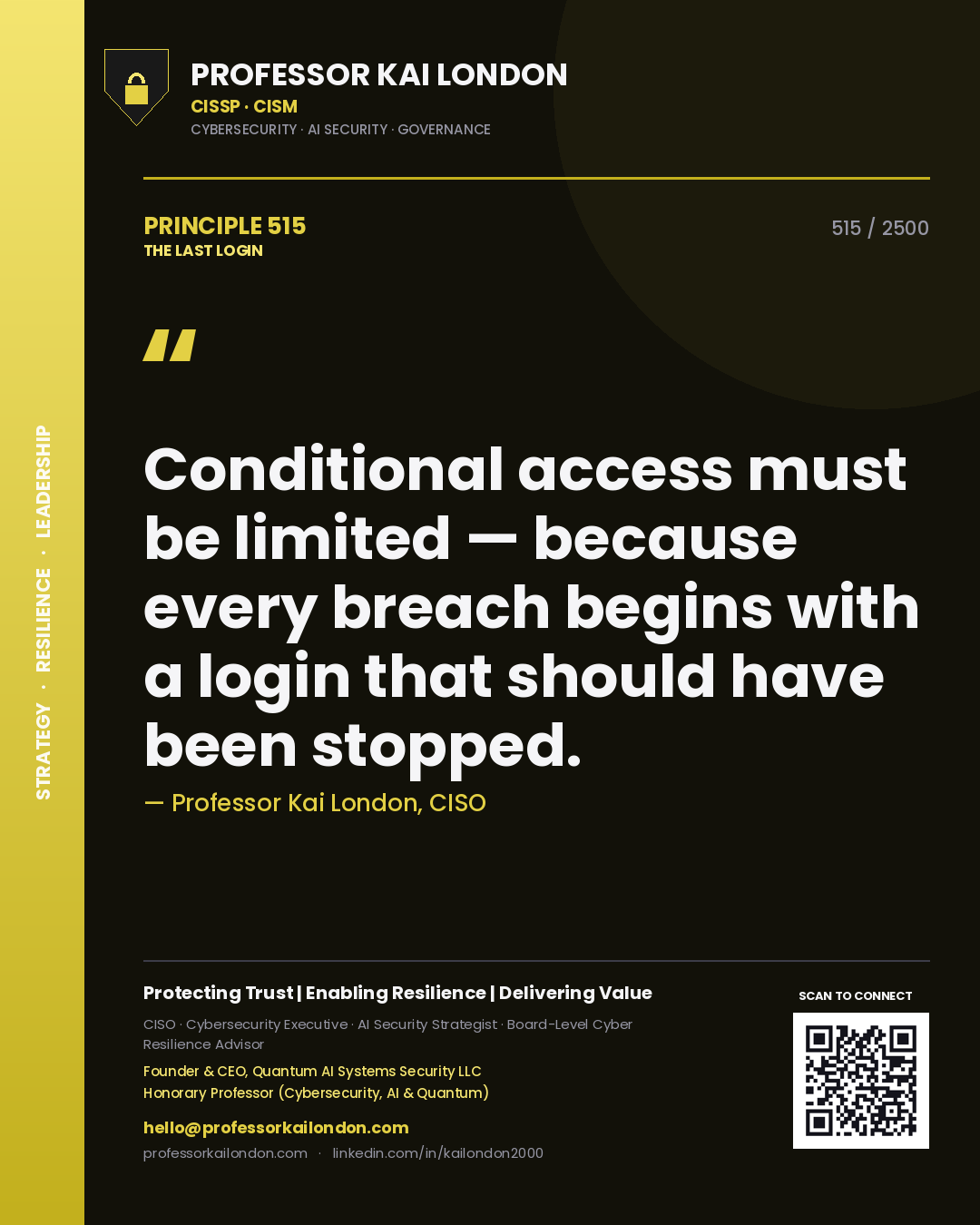 Professor Kai London principle 515: Conditional access must be limited — because every breach begins with a login that should have been stopped.