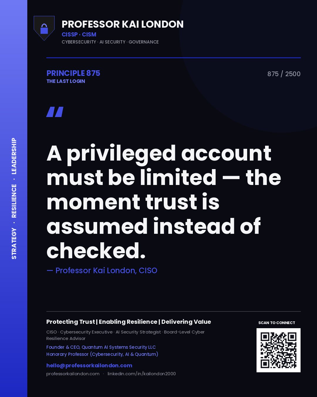 Professor Kai London principle 875: A privileged account must be limited — the moment trust is assumed instead of checked.