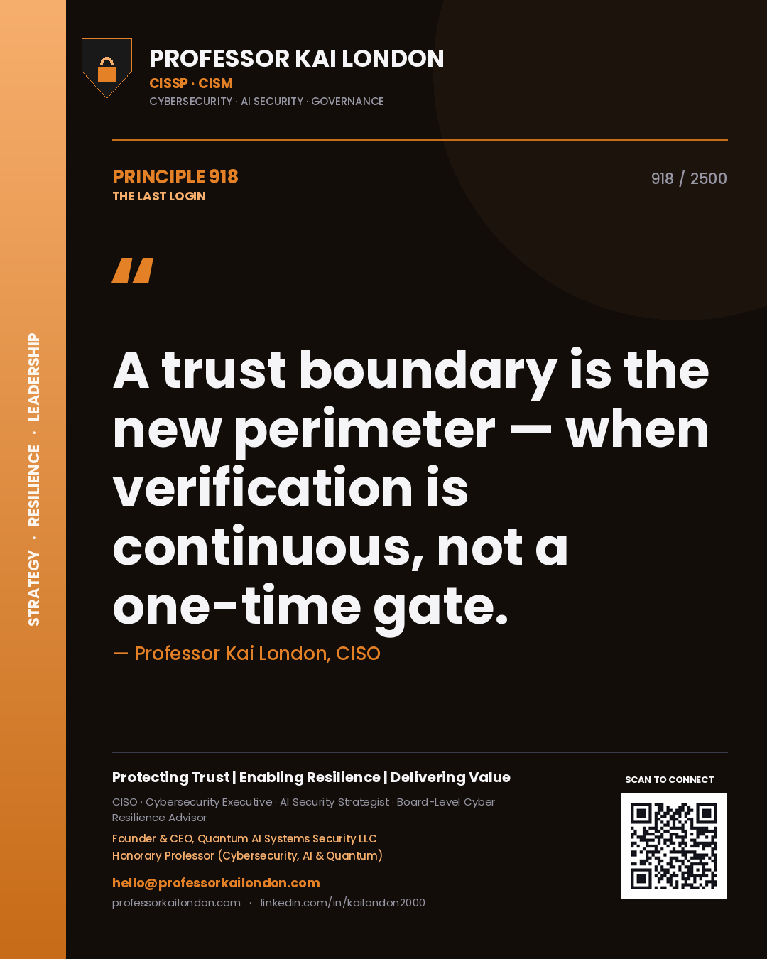 Professor Kai London principle 918: A trust boundary is the new perimeter — when verification is continuous, not a one-time gate.