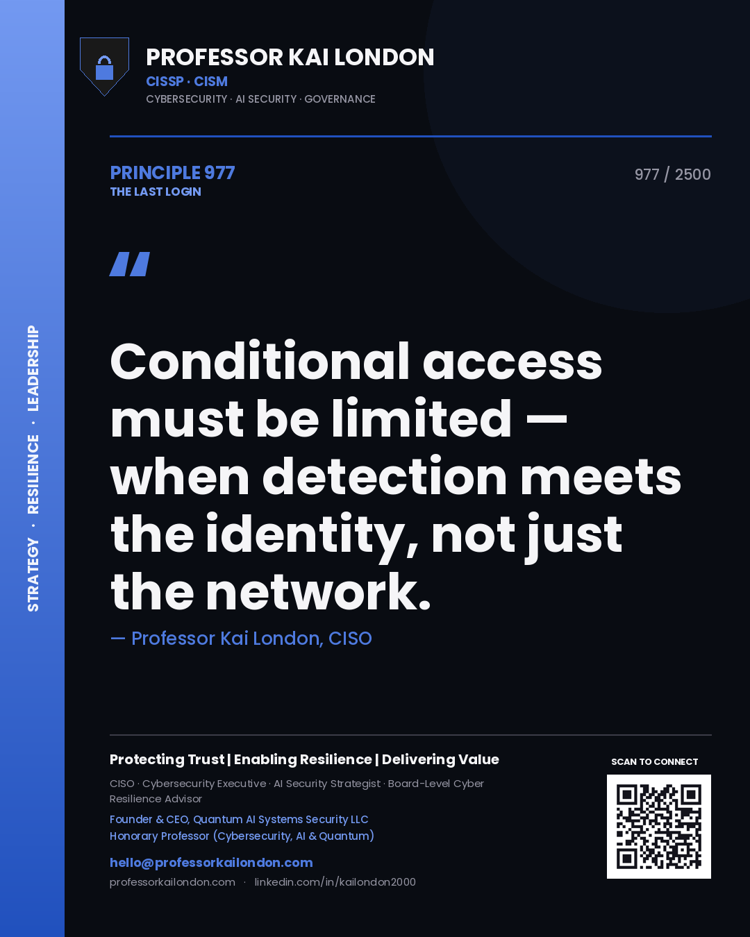 Professor Kai London principle 977: Conditional access must be limited — when detection meets the identity, not just the network.