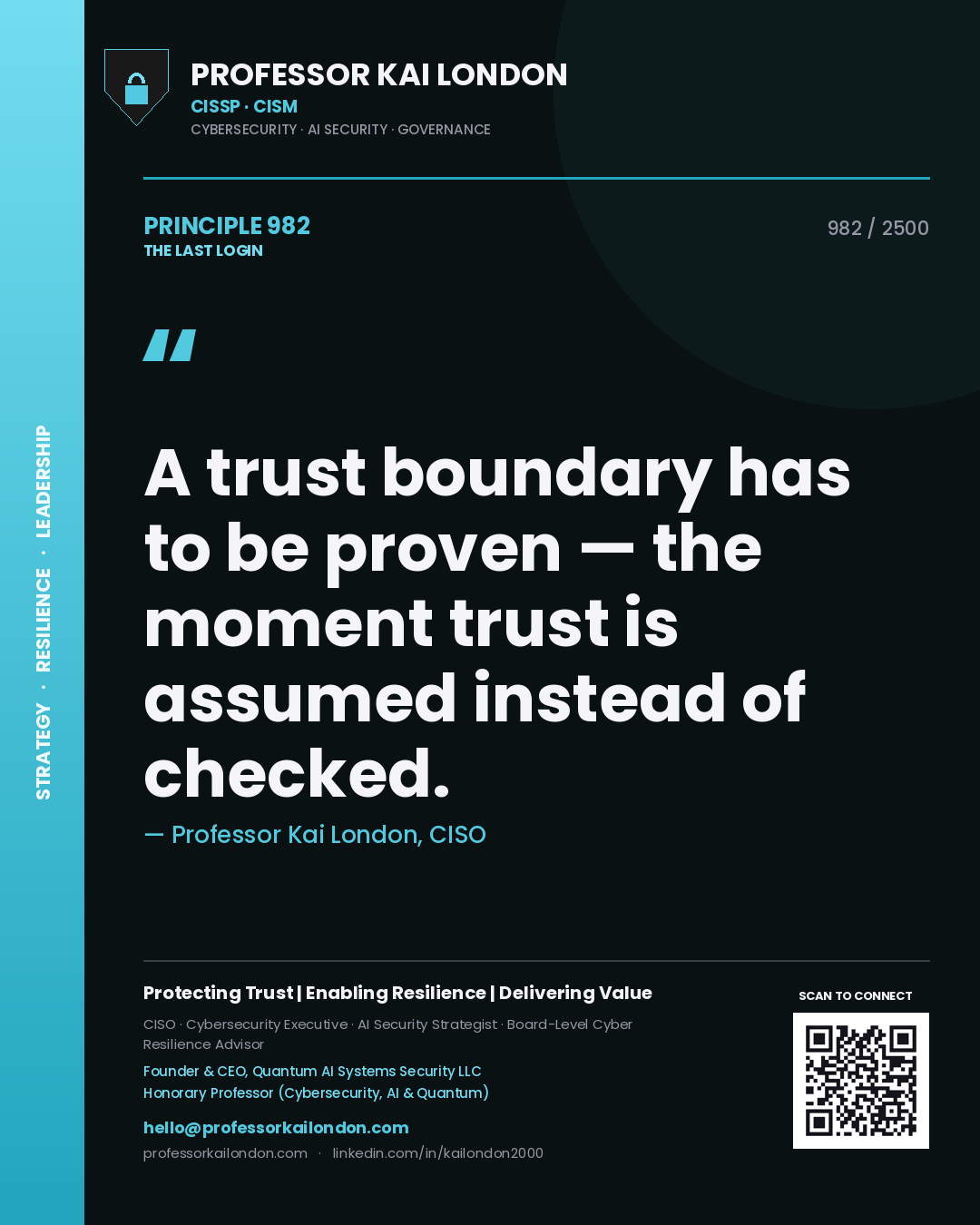 Professor Kai London principle 982: A trust boundary has to be proven — the moment trust is assumed instead of checked.