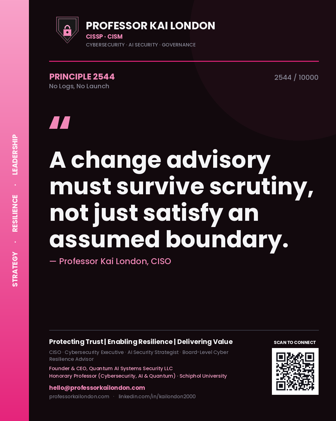 Quote card by Professor Kai London reading 'A change advisory must survive scrutiny, not just satisfy an assumed boundary.'. From the book No Logs, No Launch.